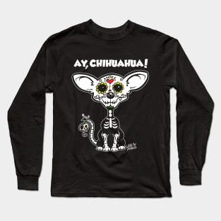 Ay Chihuahua Long Sleeve T-Shirt